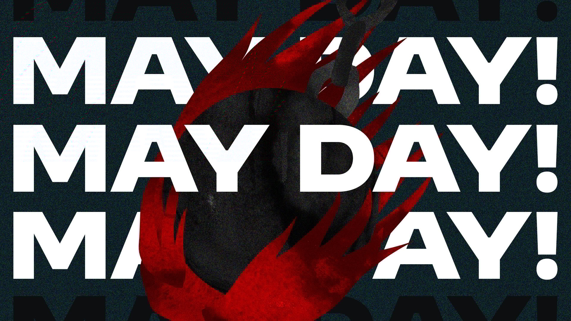 illustration of burning wrecking ball with text May day! may day! may day! overlaying it.