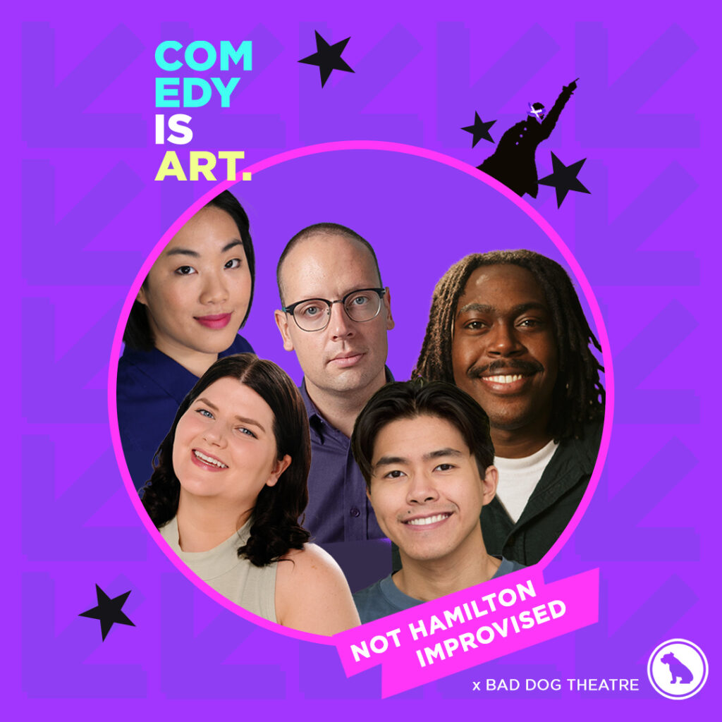 COMEDY IS ART Not Hamilton Improvised! The five comedians headshots are in a circle frame with a little hamilton singer poking out from behind surrounded with black stars on a bright inviting purple background.
